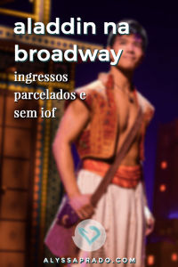 Leia mais sobre o espetáculo do Aladdin na Broadway e compre seus ingressos parcelados e sem iof!