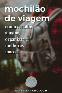 Descubra como escolher o mochilão de viagem ideal para você! Dicas para escolher, ajustar, organizar e melhores marcas! #mochilao #viagem #dicadeviagem