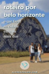Veja esse roteiro por Belo Horizonte e descubra o que fazer em 2 ou mais dias na cidade!