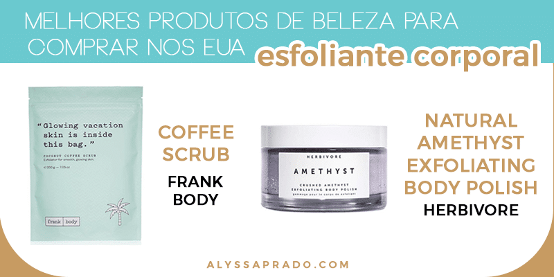 Os melhores esfoliantes para o corpo para comprar nos Estados Unidos! Veja uma lista com os melhores produtos de beleza para comprar nos EUA nesse post!