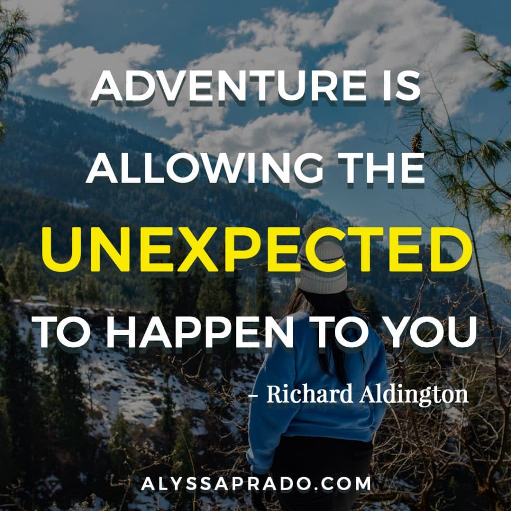 Adventure is allowing the Unexpected to happen to you, quote by Richard Aldington. 